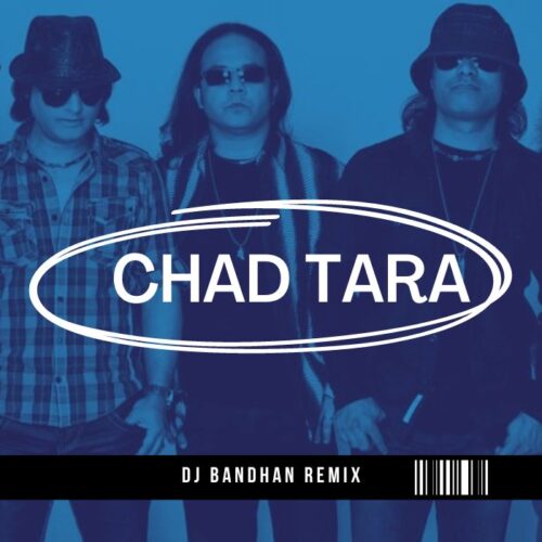 Chad Tara – DJ Bandhan Remix