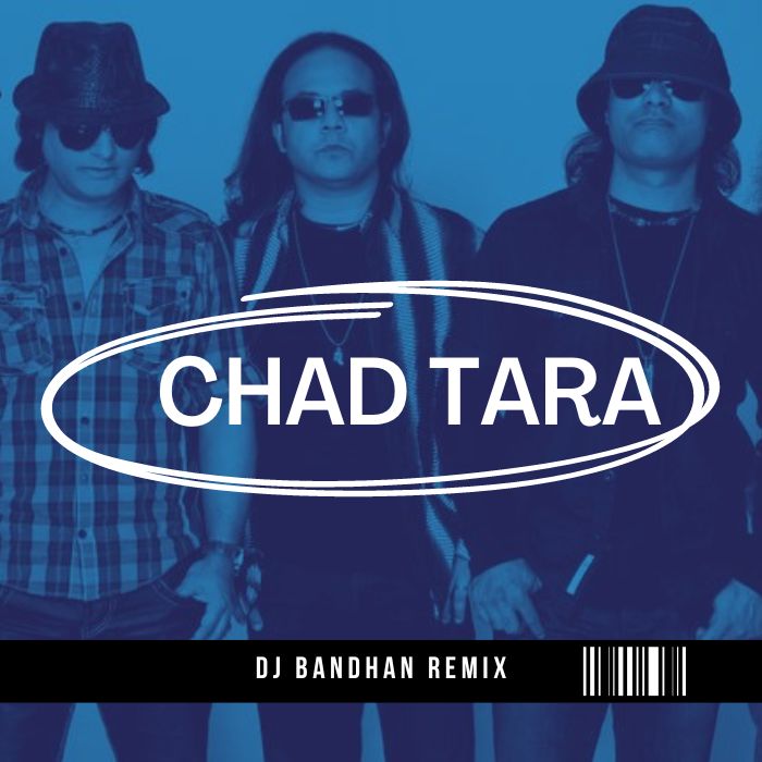 Chad Tara - DJ Bandhan Remix