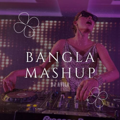 Bangla Mashup by DJ Avila
