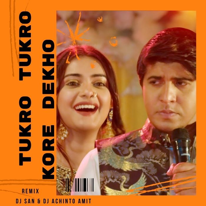 Tukro Tukro Kore (Remix) - DJ San & DJ Achinto Amit