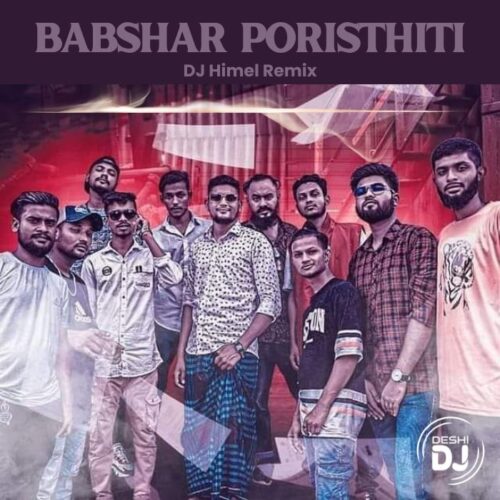 Babshar Poristhiti – DJ Himel Remix