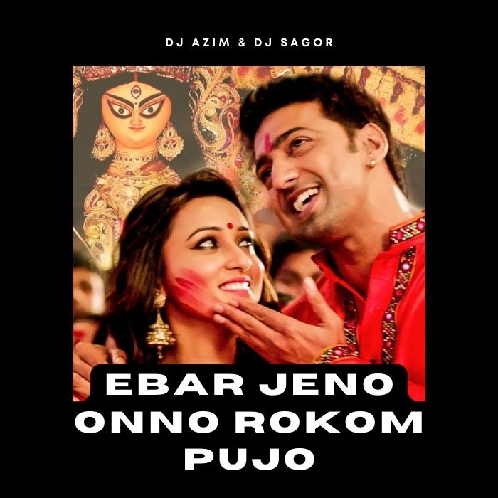 Ebar Jeno Onno Rokom Pujo (Remix) - DJ Azim & DJ Sagor