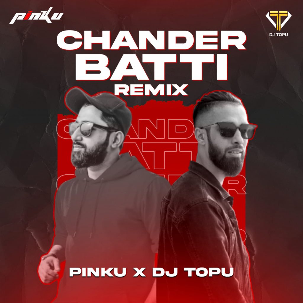 Chander Batti (Remix) - Pinku and DJ Topu