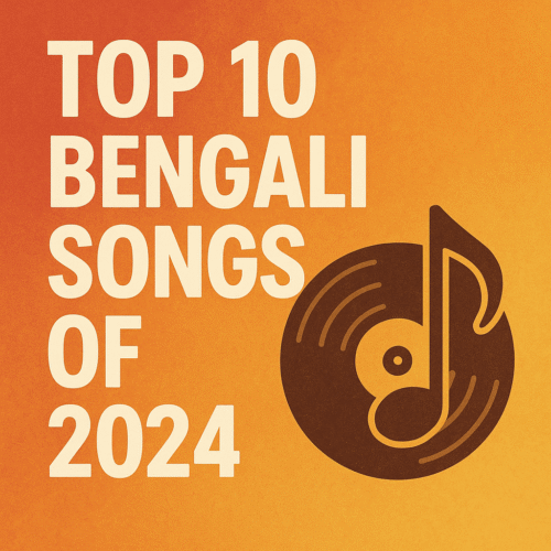 Top 10 Bengali Songs of 2024