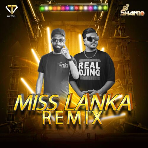 Miss Lanka (Remix) DJ Topu AND DJ Shanto