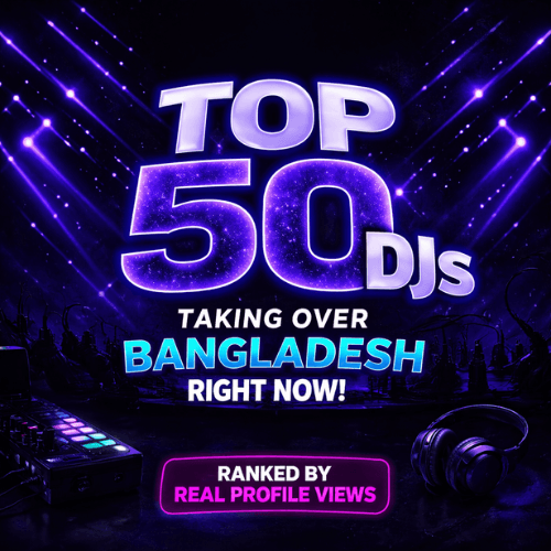 Top 50 Bangladeshi DJs Ranked by Profile Views
