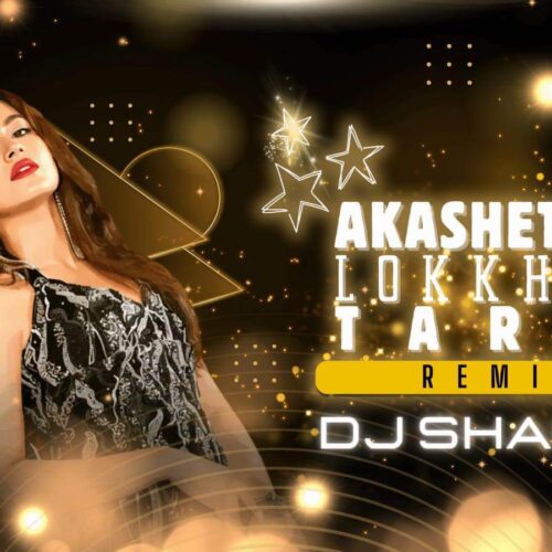 Akashete Lokkho Tara 2.0 (Remix) – DJ Shanto