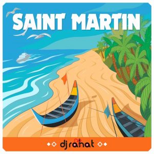 DJ Rahat - Saint Martin
