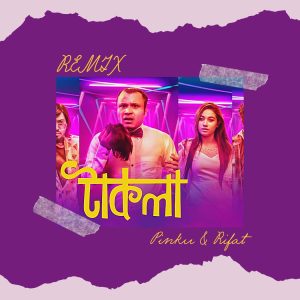 Takla Song - Pinku & Rifat Remix